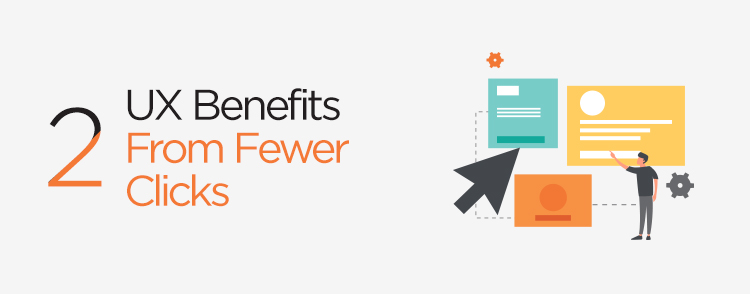 UX benefits from fewer clicks