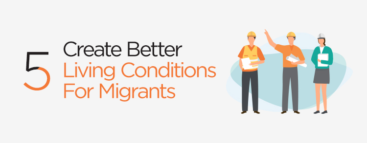 Create better living conditions for migrants